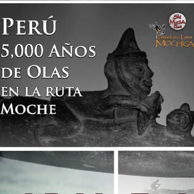 Perú : 5,000 años de olas en la Ruta Moche