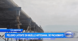 Peligro Latente Muelle Artesanal Pacasmayo