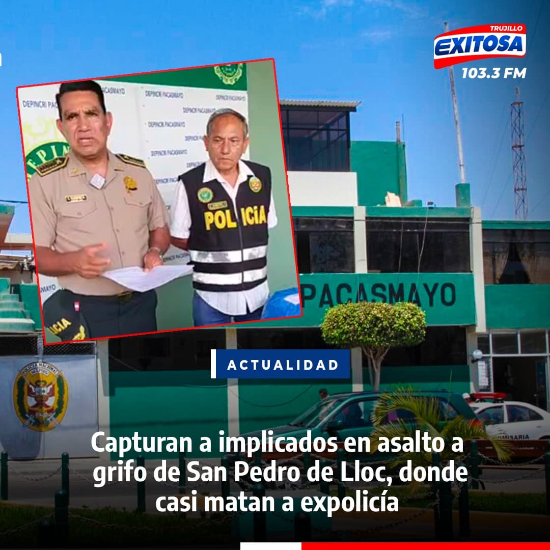 Capturan a implicados en asalto violento en San Pedro de Lloc