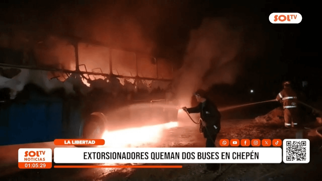 Extorsión en Chepén: Queman buses por no pagar cupos