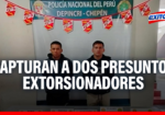 Cae banda extorsiva en Chepén: exigen 20 mil soles
