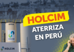 ¡Holcim ingresa por Perú! ¿Cómo afectará al mercado?